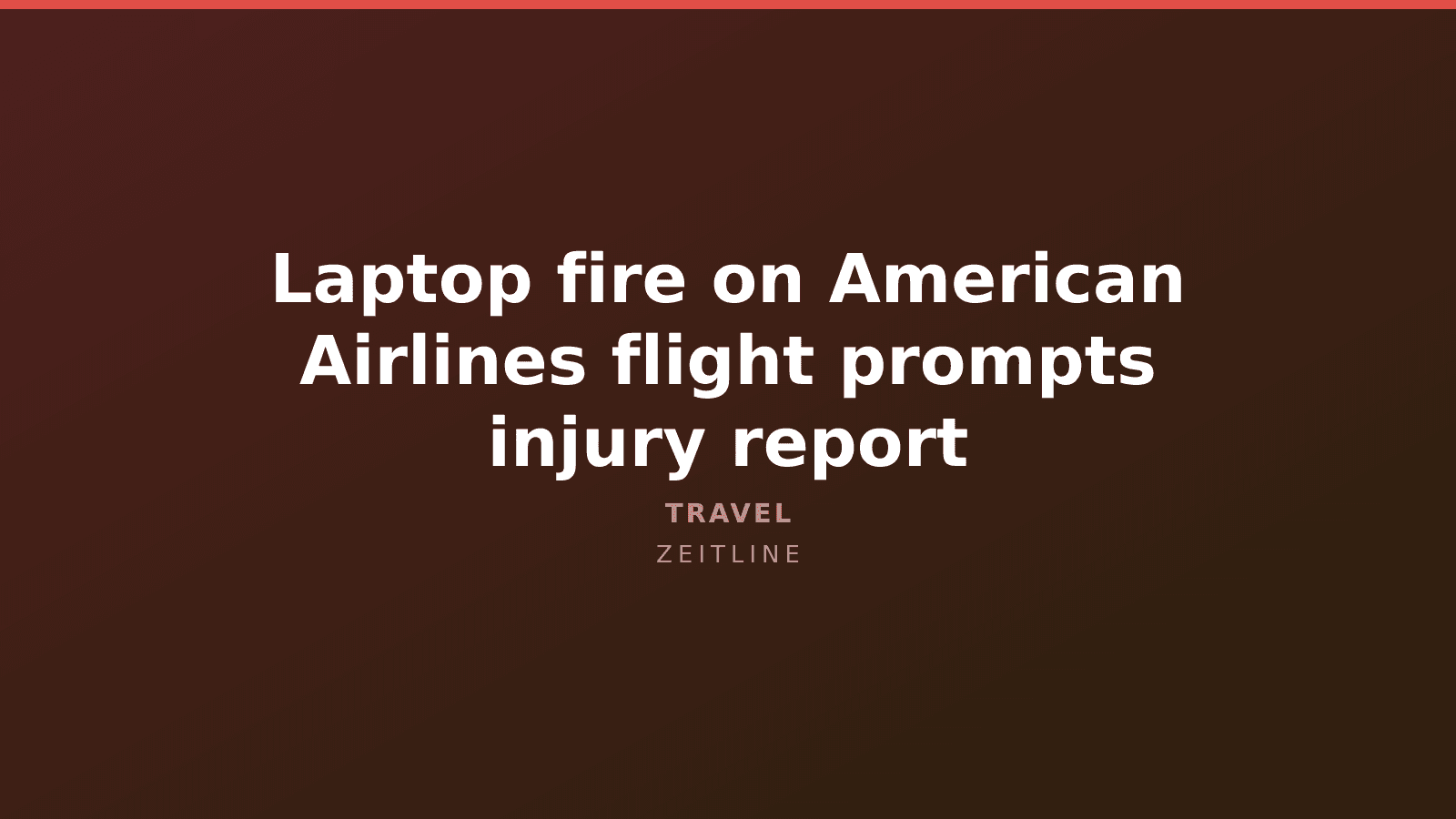 Laptop fire on American Airlines flight prompts injury report — Zeitline cover graphic