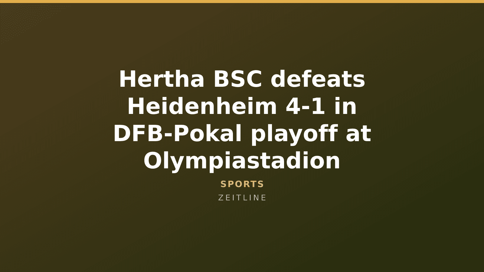 Hertha BSC defeats Heidenheim 4-1 in DFB-Pokal playoff at Olympiastadion — Zeitline cover graphic