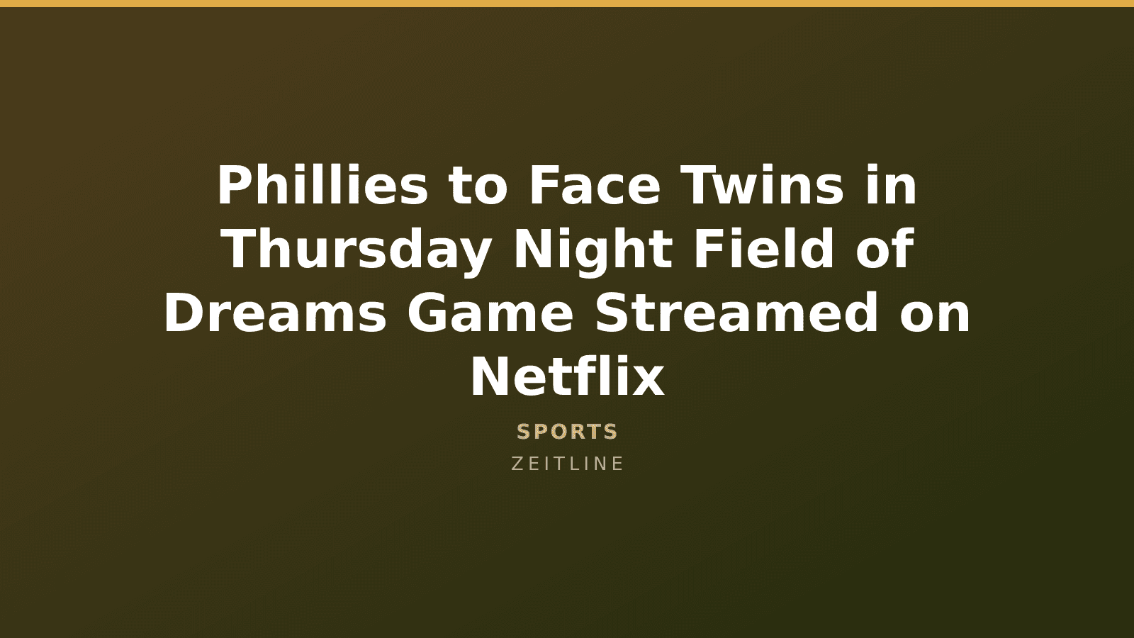 Phillies to Face Twins in Thursday Night Field of Dreams Game Streamed on Netflix — Zeitline cover graphic