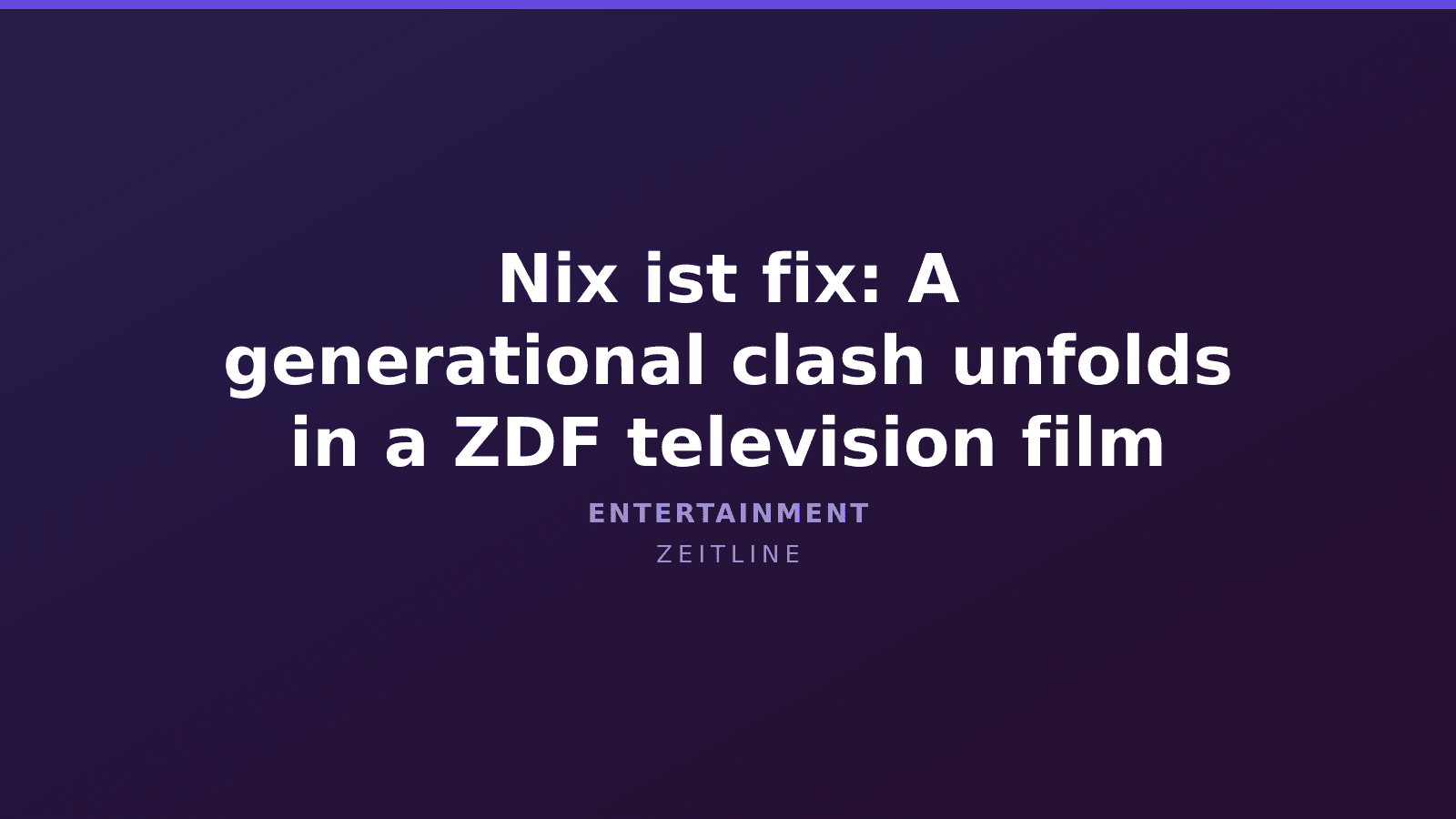 Nix ist fix: A generational clash unfolds in a ZDF television film — Zeitline cover graphic