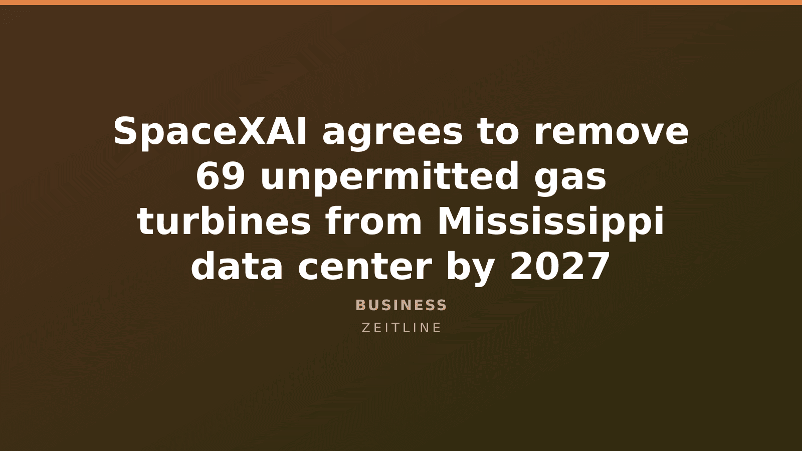 SpaceXAI agrees to remove 69 unpermitted gas turbines from Mississippi data center by 2027 — Zeitline cover graphic