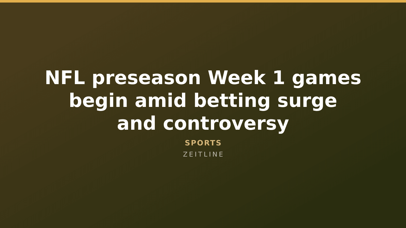 NFL preseason Week 1 games begin amid betting surge and controversy — Zeitline cover graphic