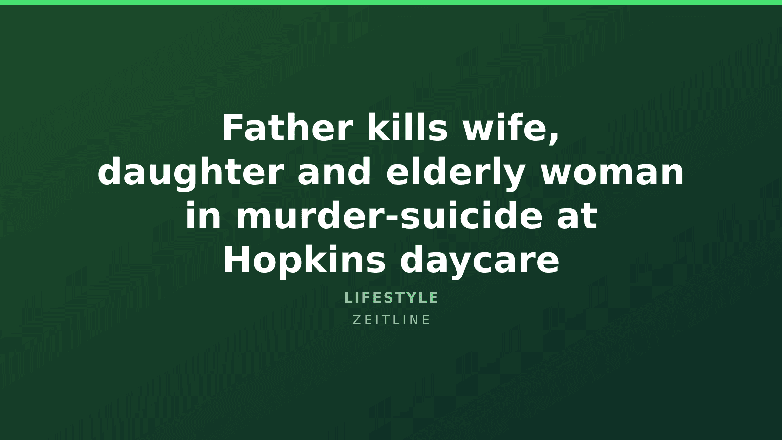 Father kills wife, daughter and elderly woman in murder-suicide at Hopkins daycare — Zeitline cover graphic