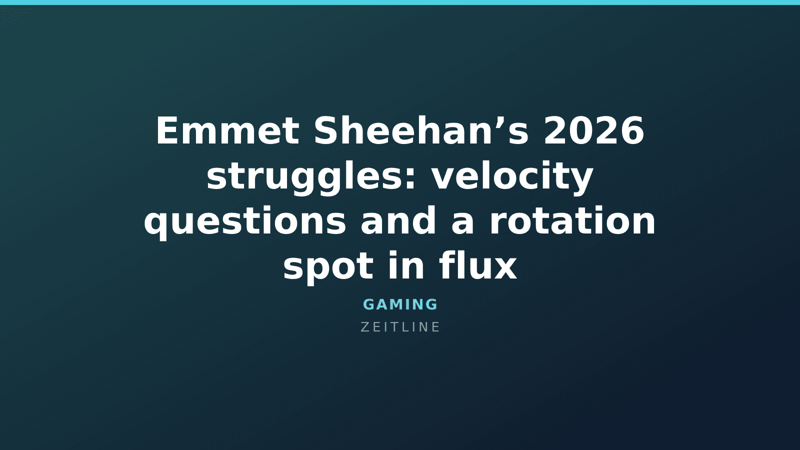 Emmet Sheehan’s 2026 struggles: velocity questions and a rotation spot in flux — Zeitline cover graphic