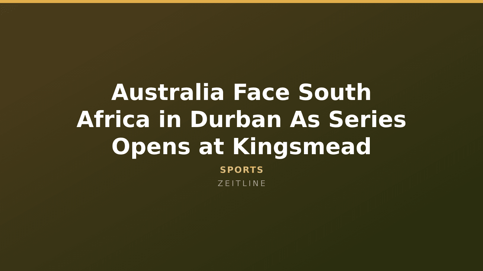 Australia Face South Africa in Durban As Series Opens at Kingsmead — Zeitline cover graphic