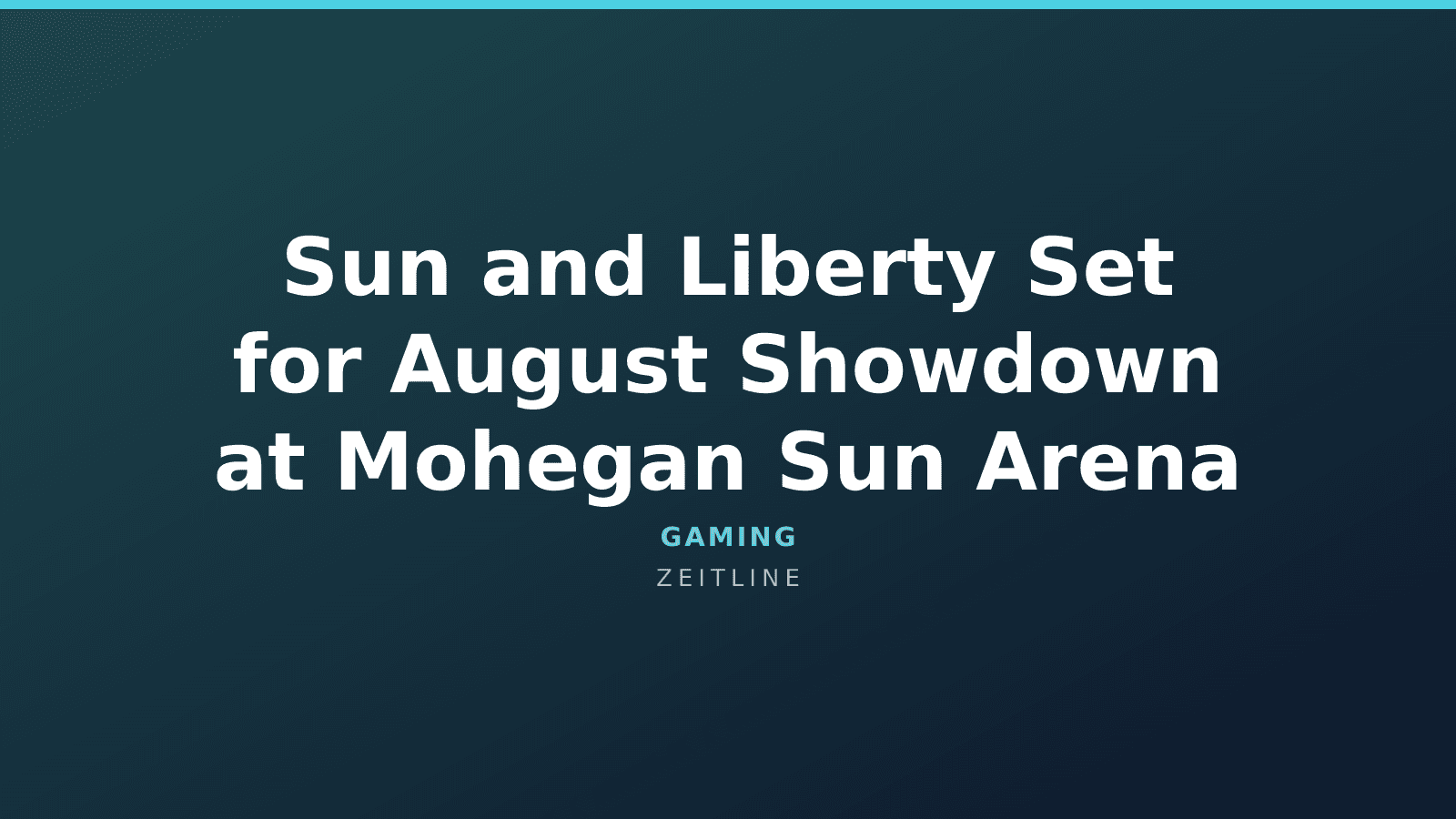 Sun and Liberty Set for August Showdown at Mohegan Sun Arena — Zeitline cover graphic
