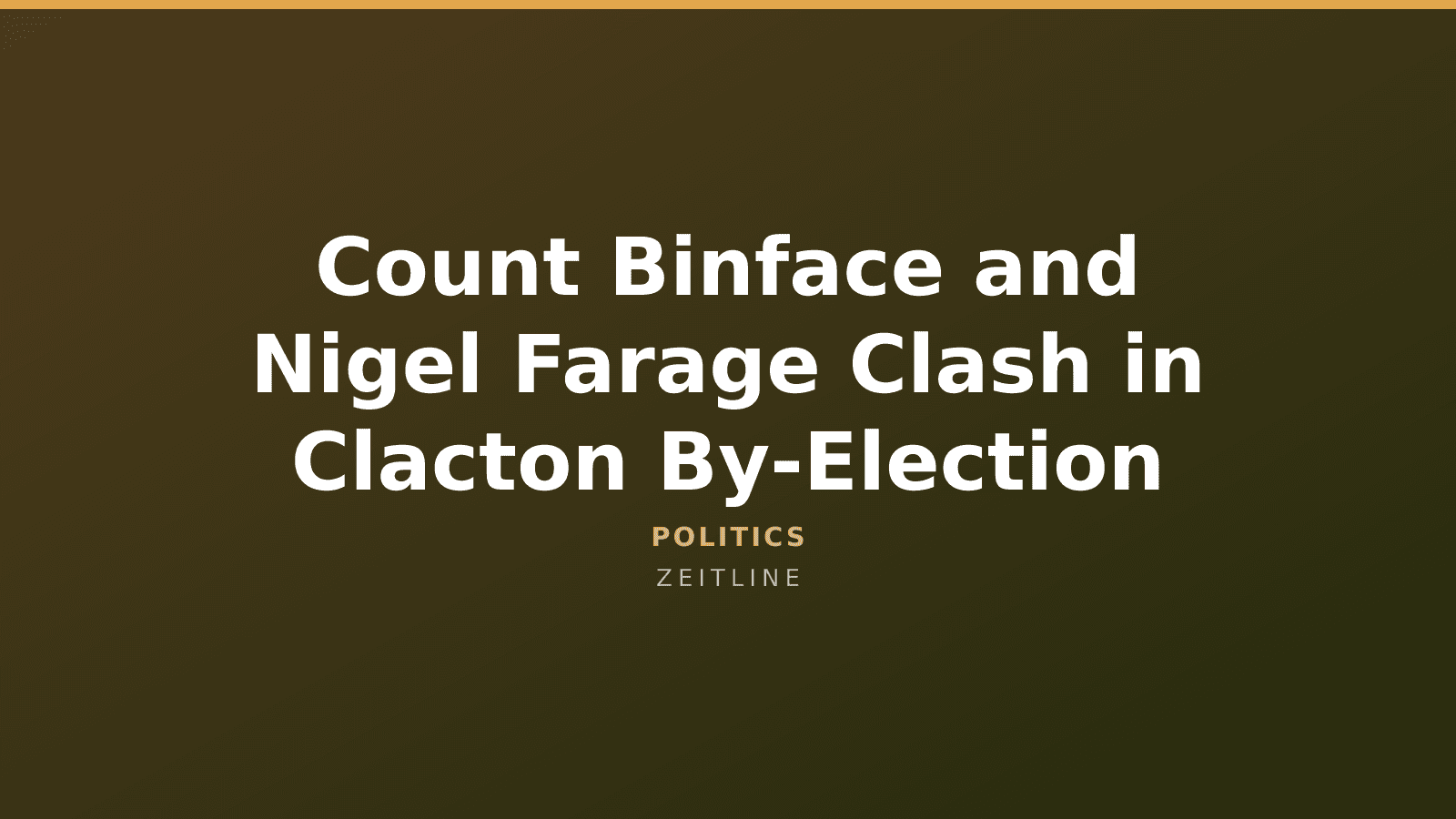 Count Binface and Nigel Farage Clash in Clacton By-Election — Zeitline cover graphic