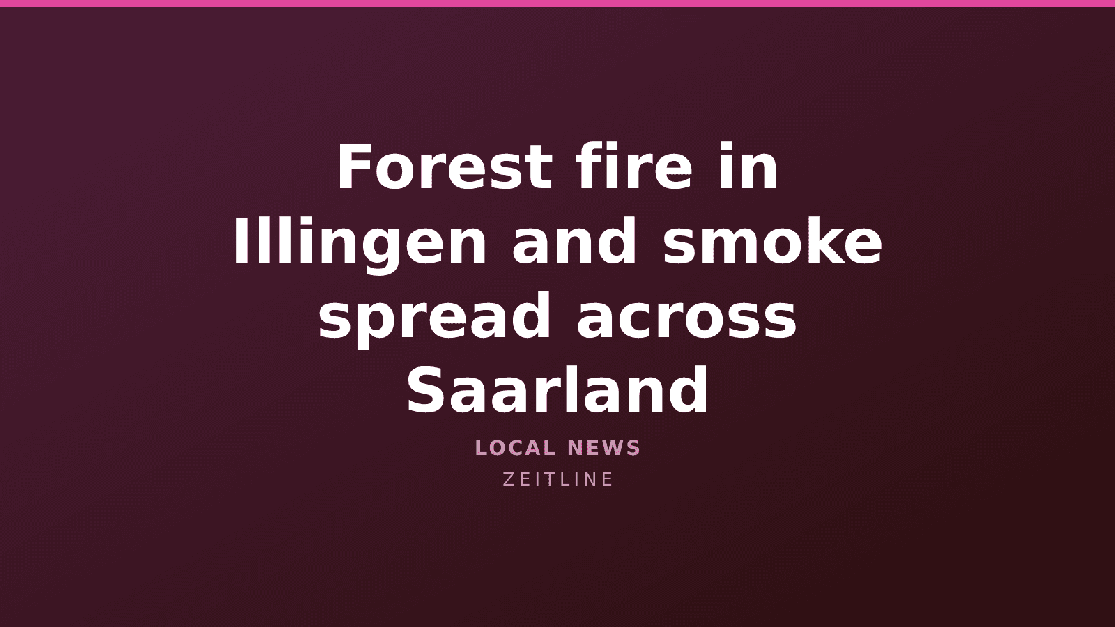 Forest fire in Illingen and smoke spread across Saarland — Zeitline cover graphic