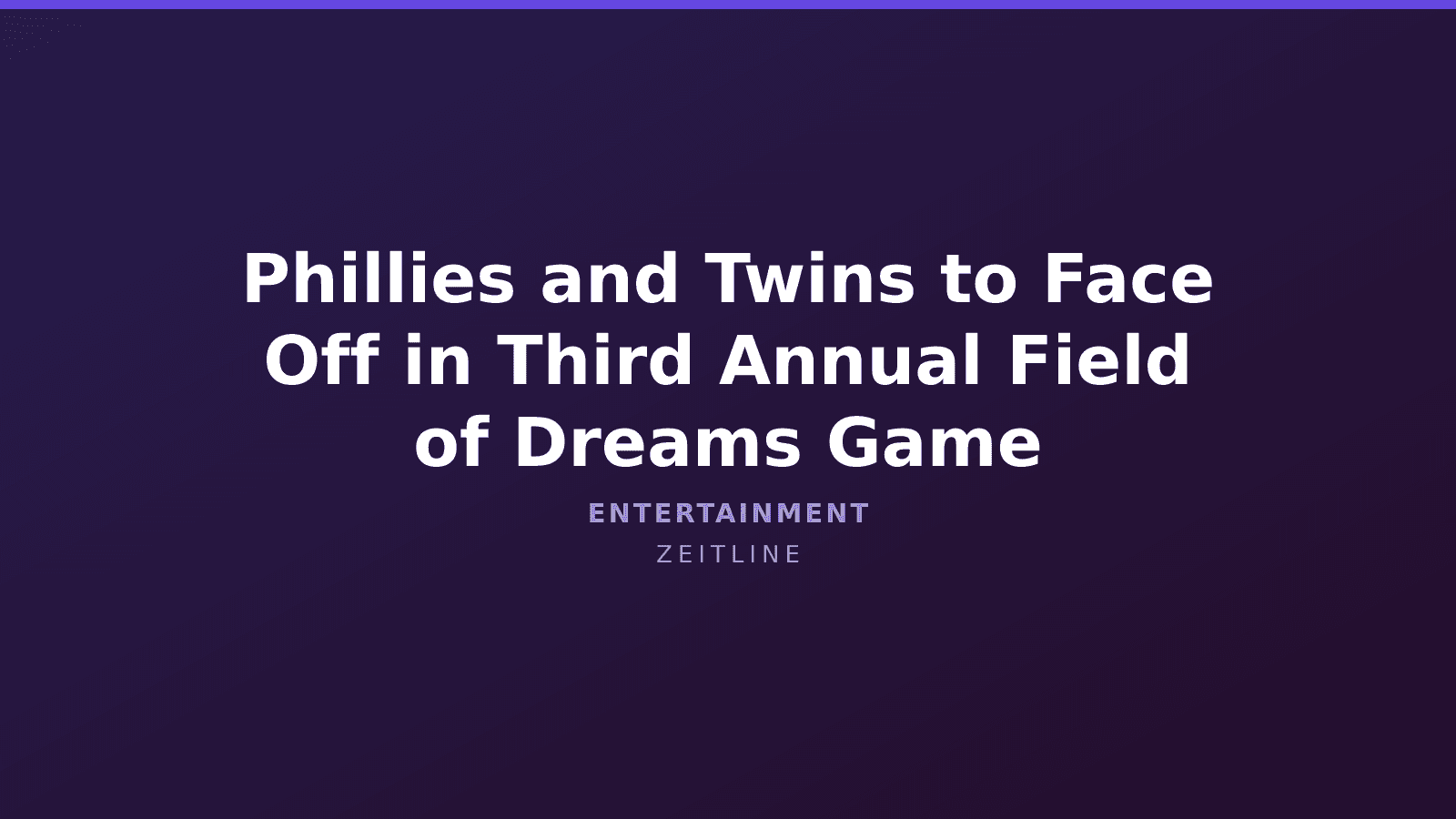 Phillies and Twins to Face Off in Third Annual Field of Dreams Game — Zeitline cover graphic