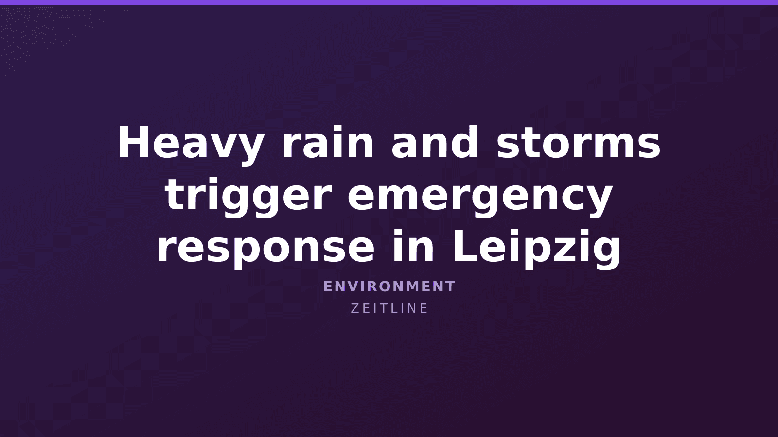 Heavy rain and storms trigger emergency response in Leipzig — Zeitline cover graphic