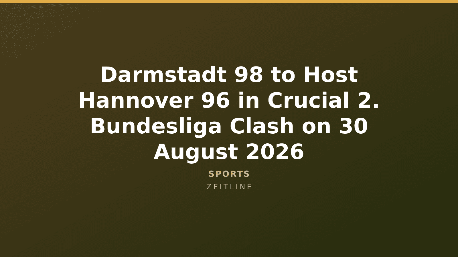 Darmstadt 98 to Host Hannover 96 in Crucial 2. Bundesliga Clash on 30 August 2026 — Zeitline cover graphic