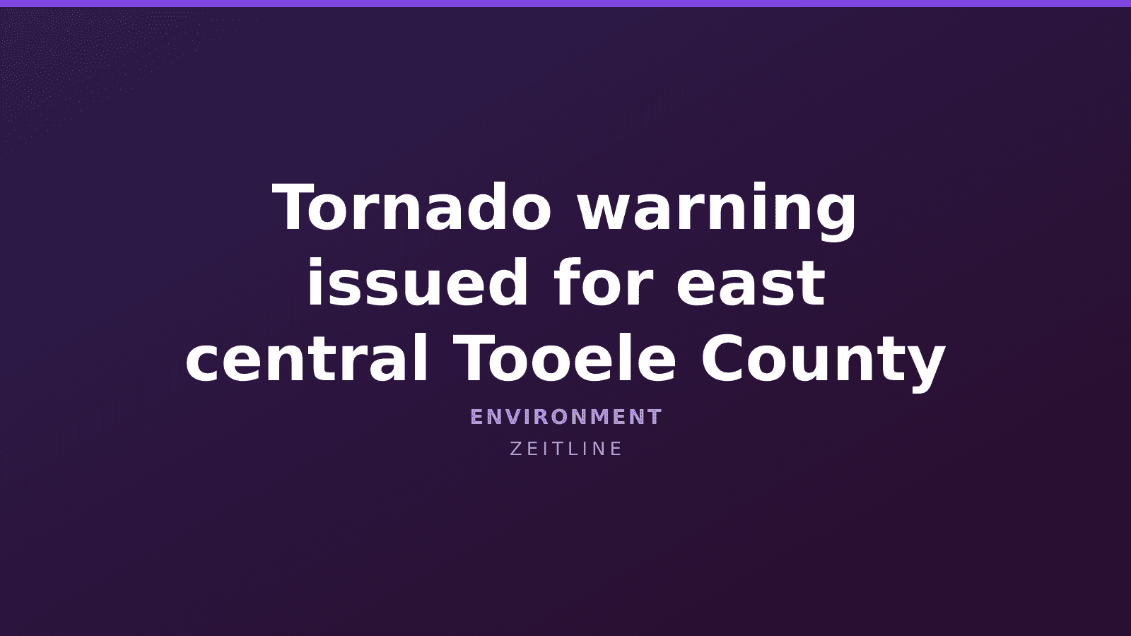 Tornado warning issued for east central Tooele County — Zeitline cover graphic