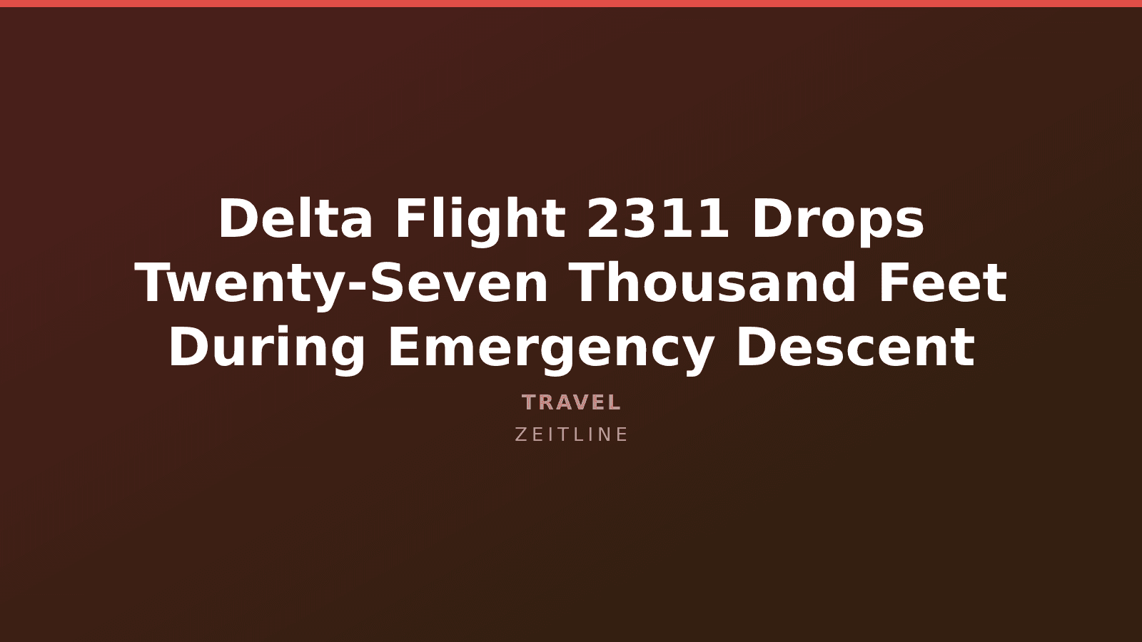Delta Flight 2311 Drops Twenty-Seven Thousand Feet During Emergency Descent — Zeitline cover graphic