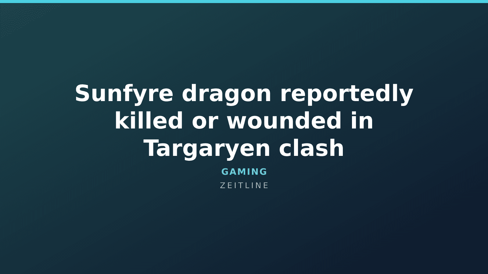 Sunfyre dragon reportedly killed or wounded in Targaryen clash — Zeitline cover graphic