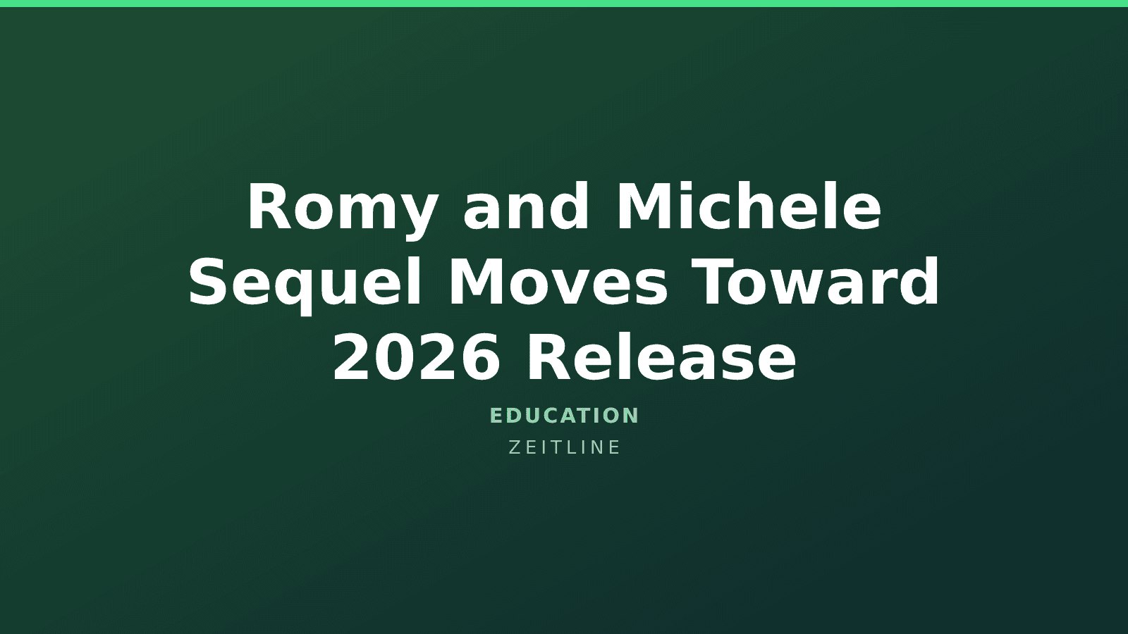 Romy and Michele Sequel Moves Toward 2026 Release — Zeitline cover graphic