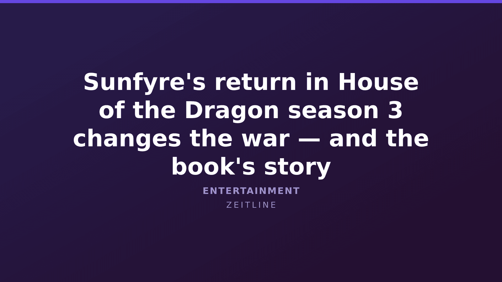 Sunfyre's return in House of the Dragon season 3 changes the war — and the book's story — Zeitline cover graphic