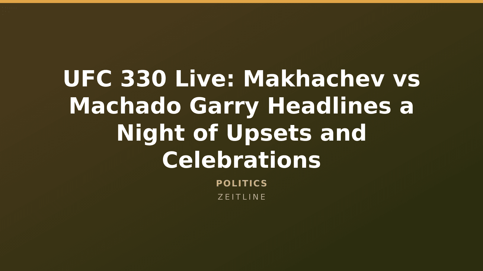 UFC 330 Live: Makhachev vs Machado Garry Headlines a Night of Upsets and Celebrations — Zeitline cover graphic