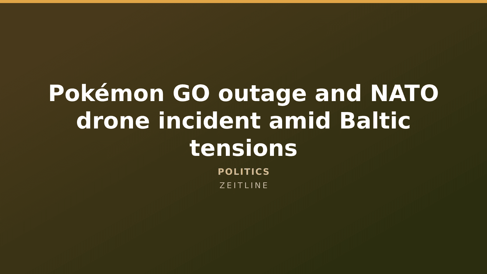 Pokémon GO outage and NATO drone incident amid Baltic tensions — Zeitline cover graphic
