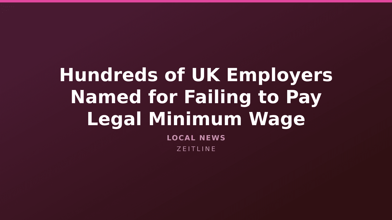 Hundreds of UK Employers Named for Failing to Pay Legal Minimum Wage — Zeitline cover graphic