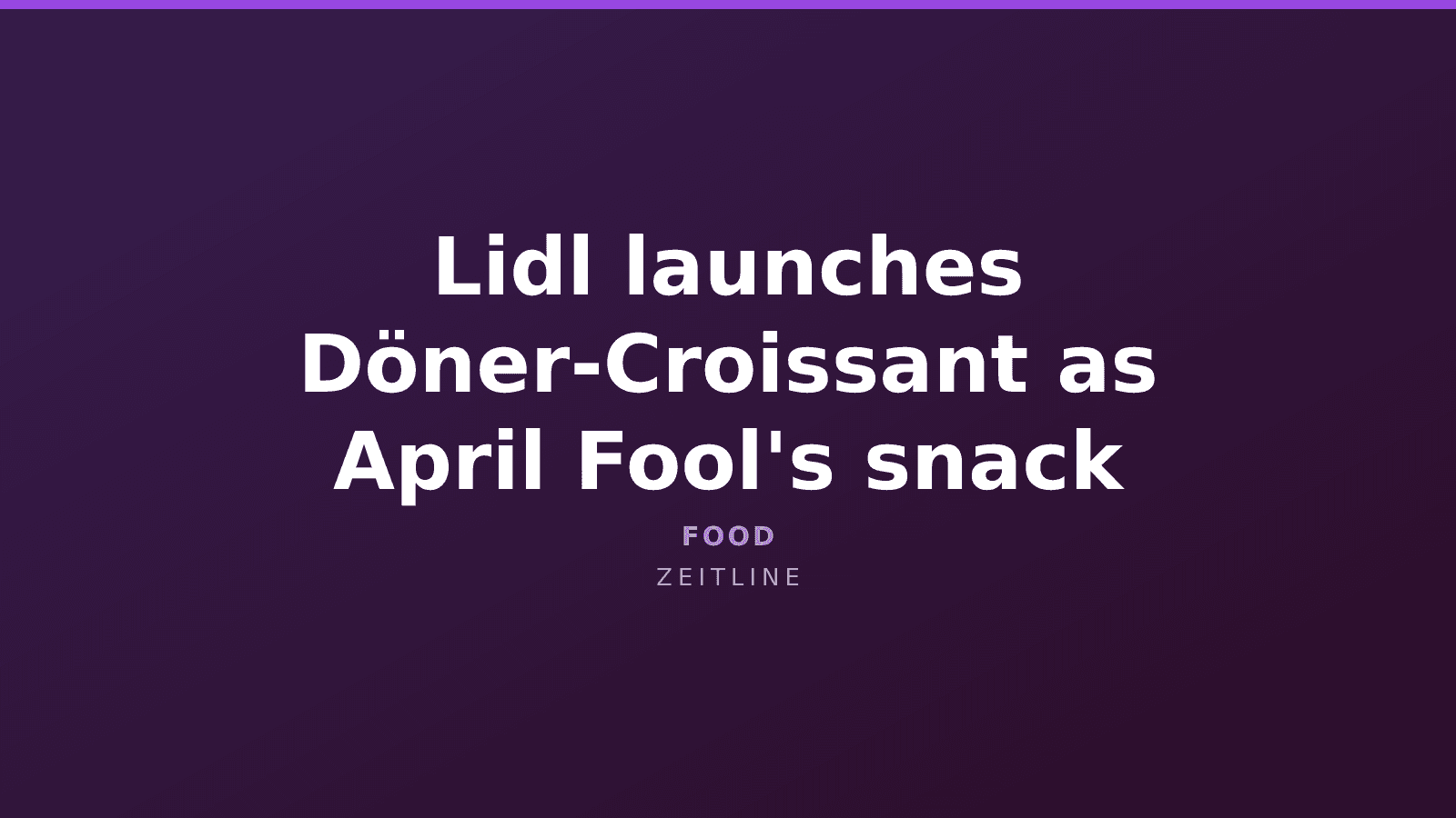 Lidl launches Döner-Croissant as April Fool's snack — Zeitline cover graphic