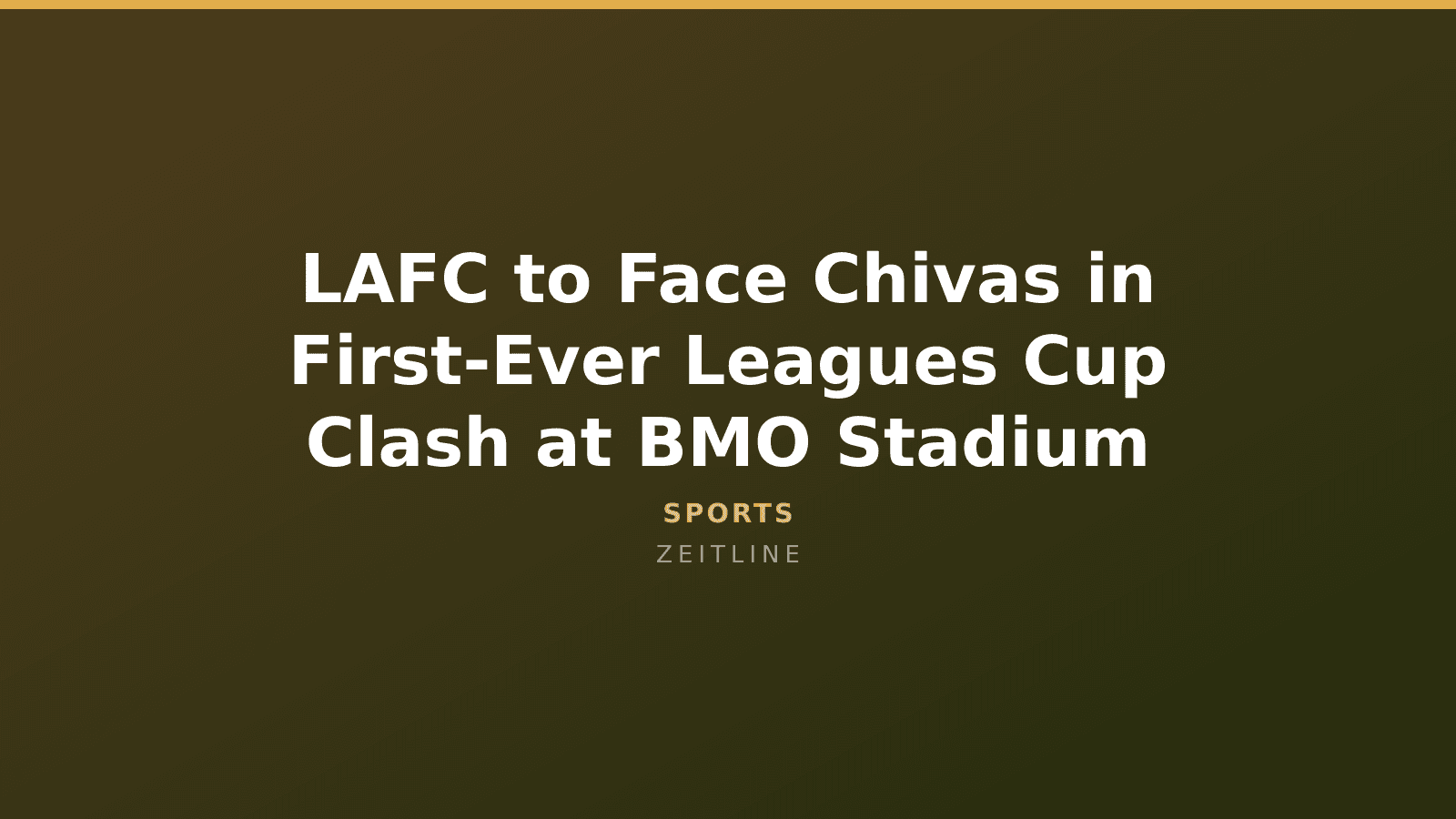 LAFC to Face Chivas in First-Ever Leagues Cup Clash at BMO Stadium — Zeitline cover graphic