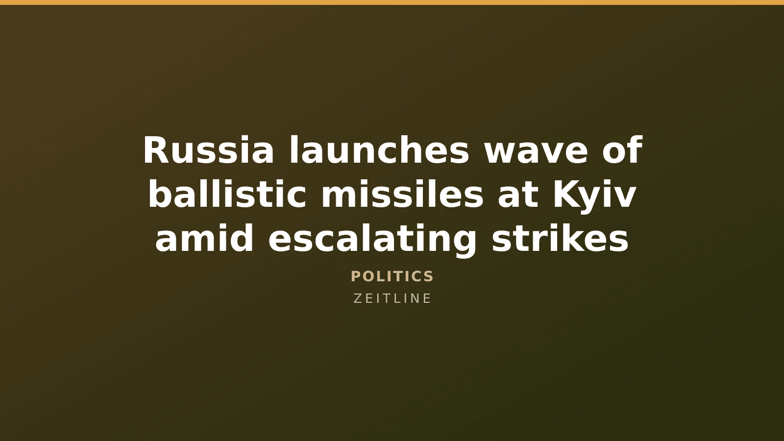 Russia launches wave of ballistic missiles at Kyiv amid escalating strikes — Zeitline cover graphic