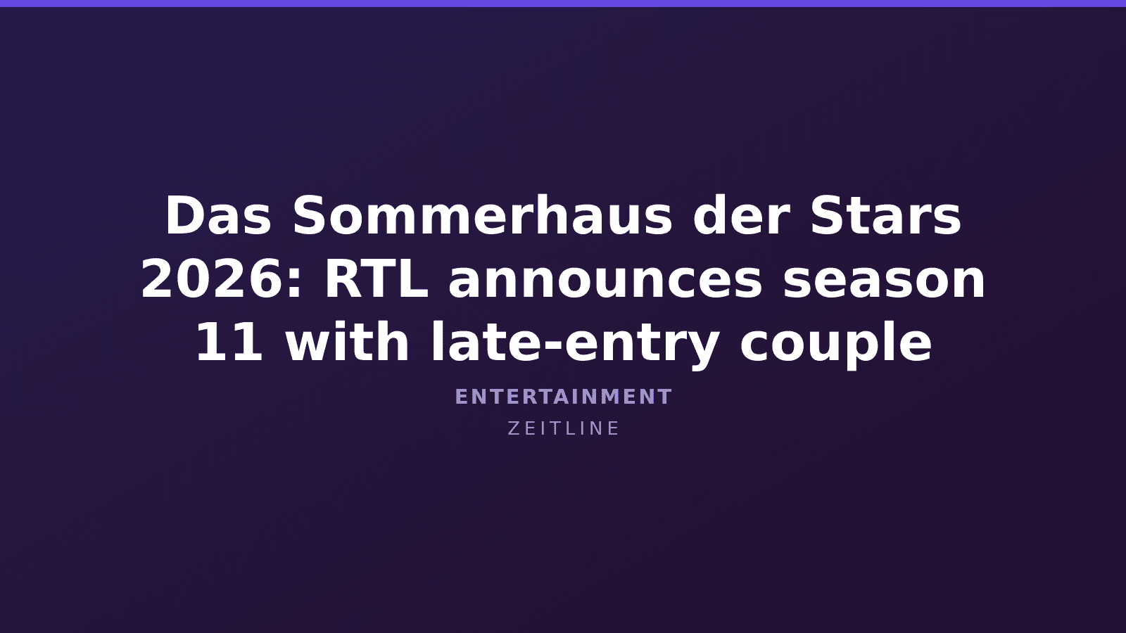 Das Sommerhaus der Stars 2026: RTL announces season 11 with late-entry couple — Zeitline cover graphic