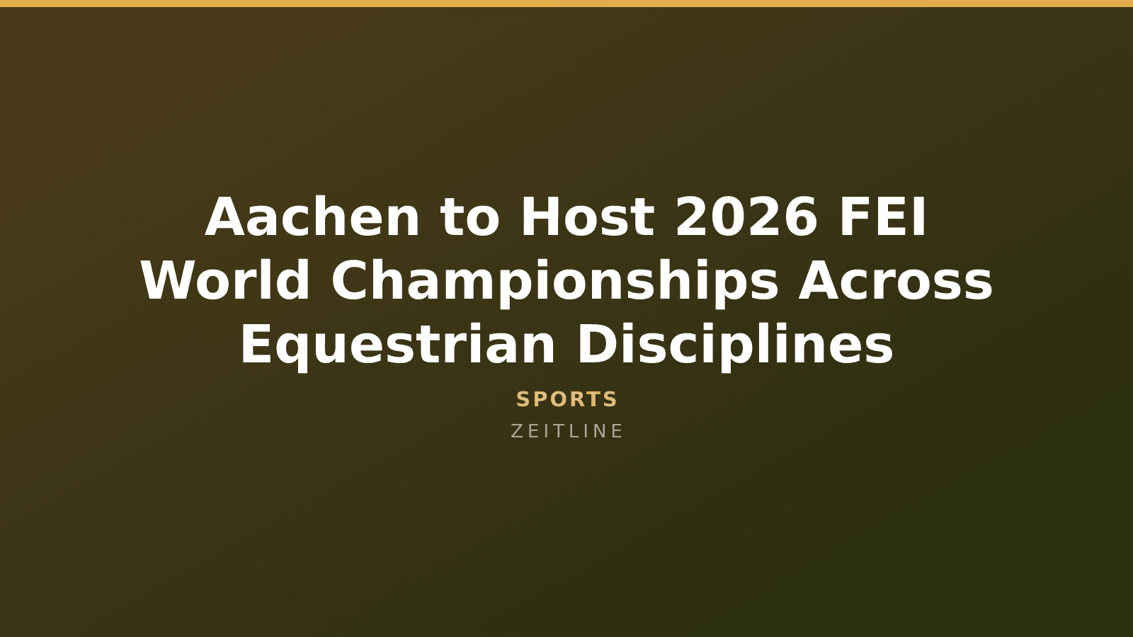 Aachen to Host 2026 FEI World Championships Across Equestrian Disciplines — Zeitline cover graphic