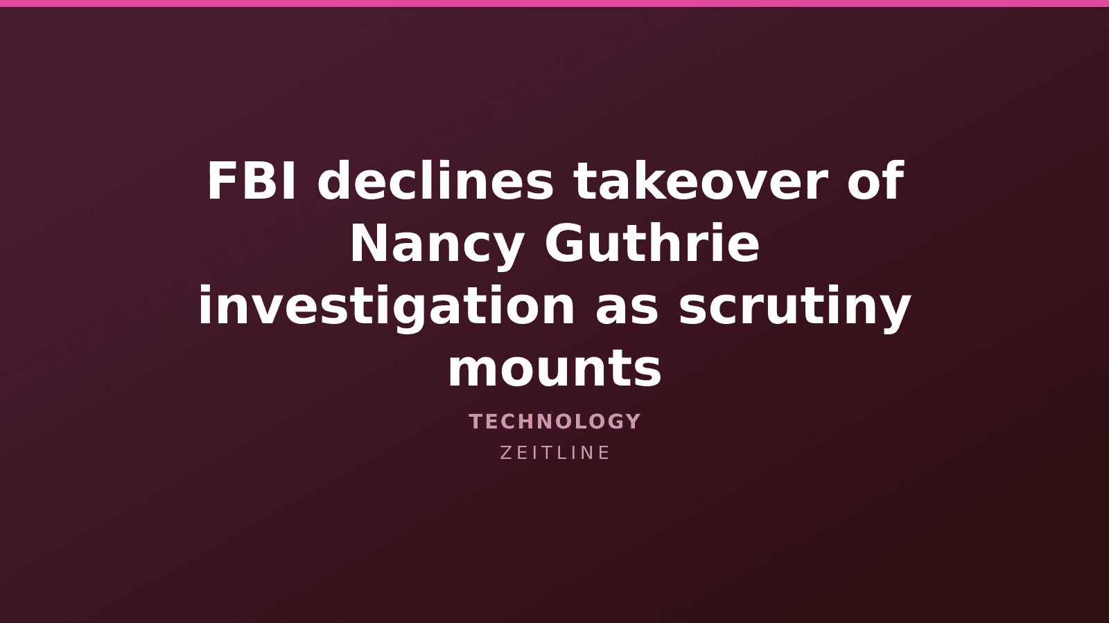 FBI declines takeover of Nancy Guthrie investigation as scrutiny mounts — Zeitline cover graphic