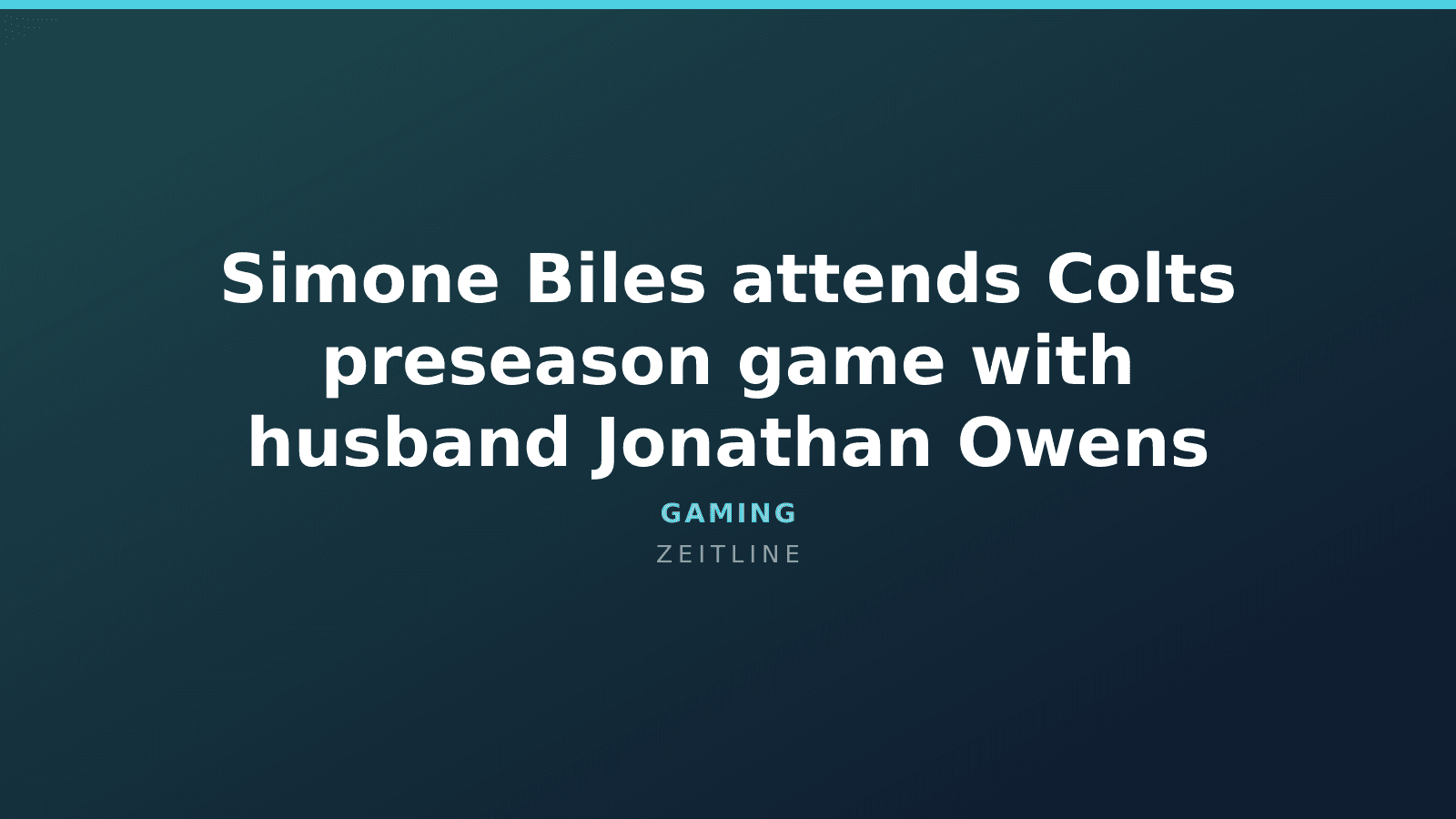 Simone Biles attends Colts preseason game with husband Jonathan Owens — Zeitline cover graphic