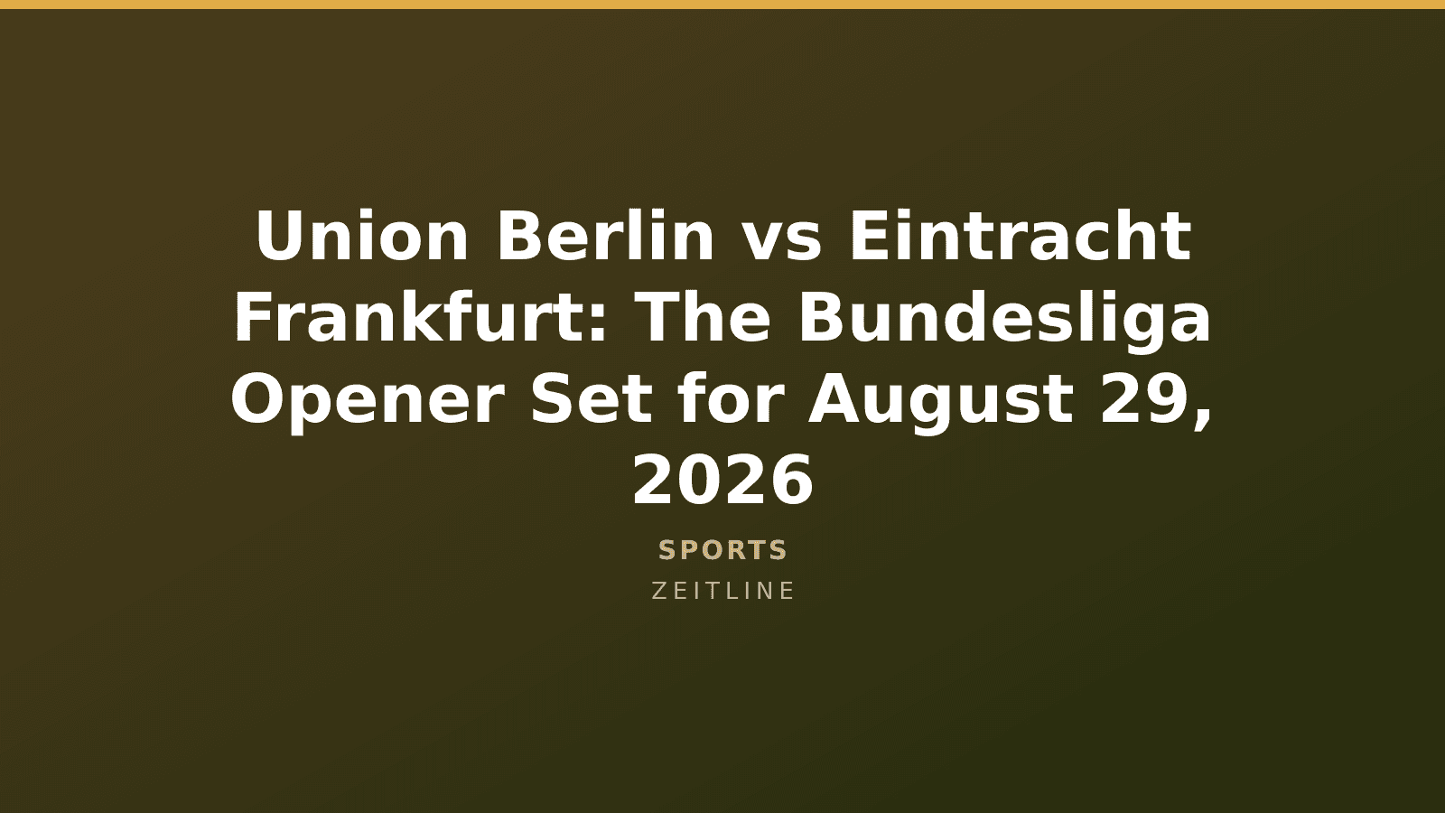 Union Berlin vs Eintracht Frankfurt: The Bundesliga Opener Set for August 29, 2026 — Zeitline cover graphic