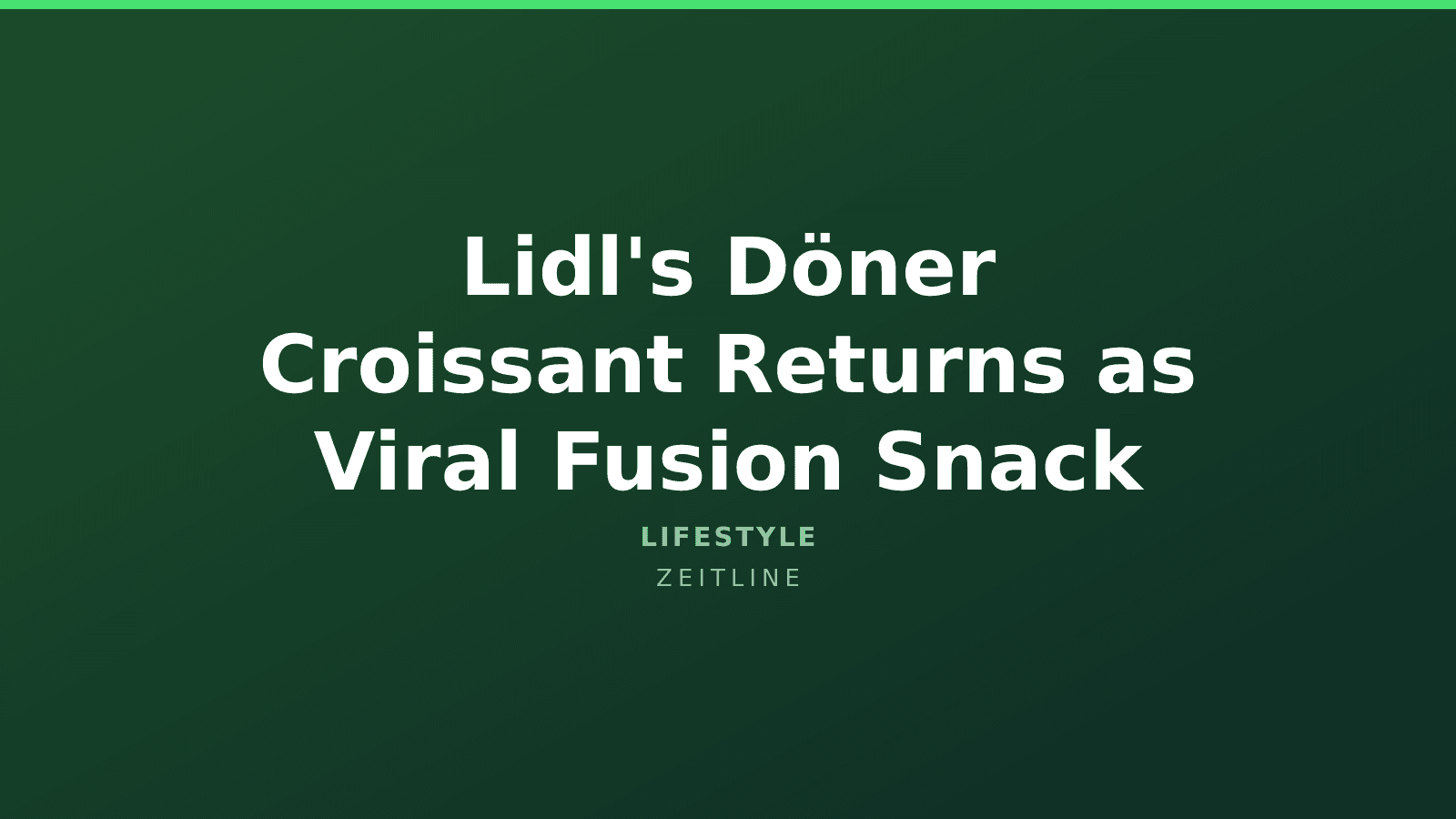 Lidl's Döner Croissant Returns as Viral Fusion Snack — Zeitline cover graphic