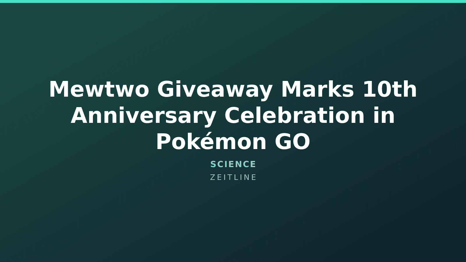 Mewtwo Giveaway Marks 10th Anniversary Celebration in Pokémon GO — Zeitline cover graphic