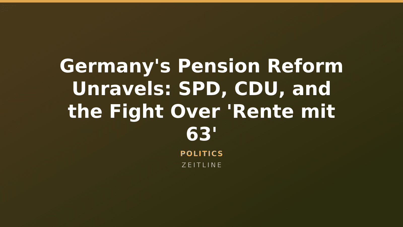 Germany's Pension Reform Unravels: SPD, CDU, and the Fight Over 'Rente mit 63' — Zeitline cover graphic