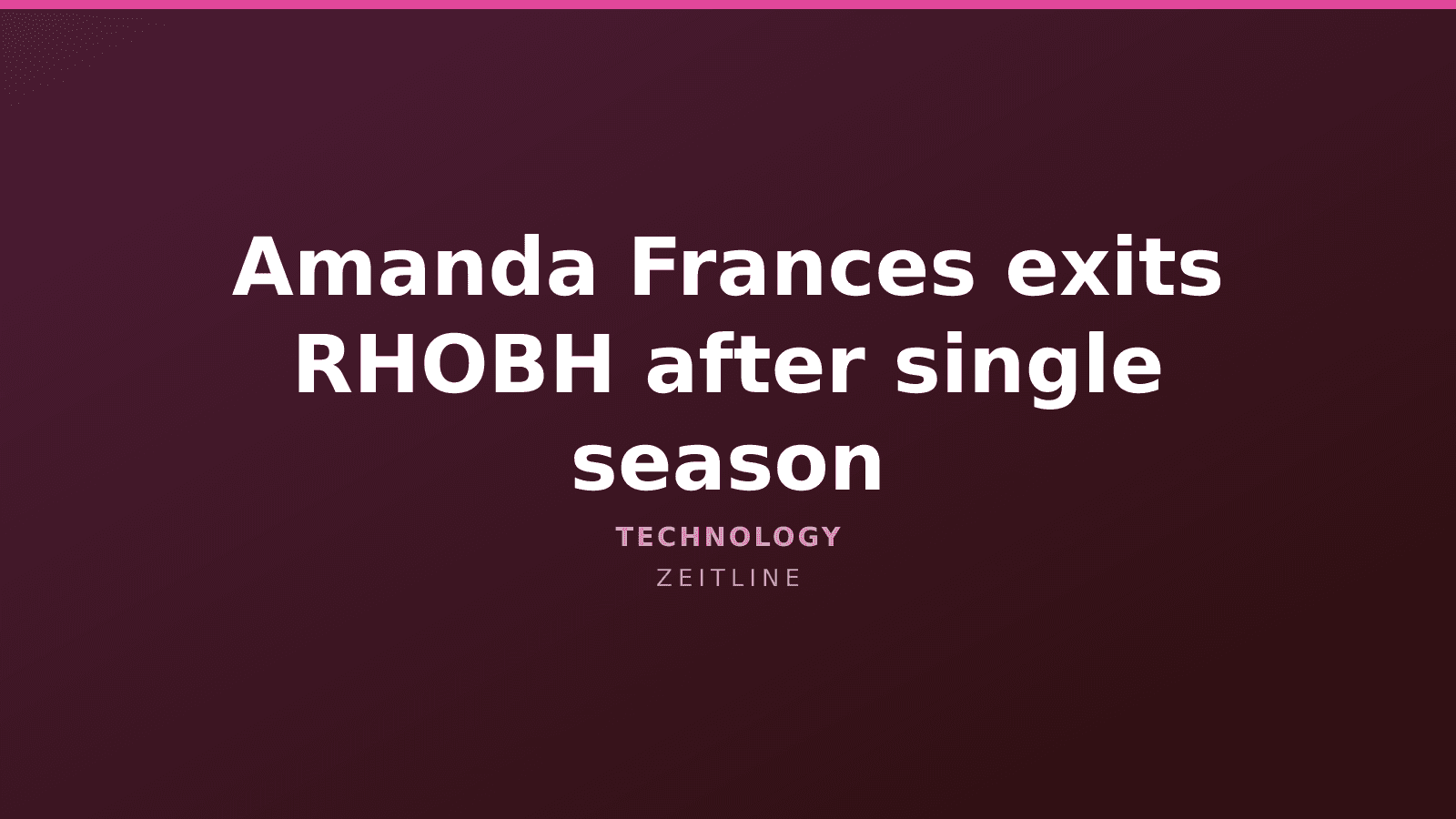 Amanda Frances exits RHOBH after single season — Zeitline cover graphic