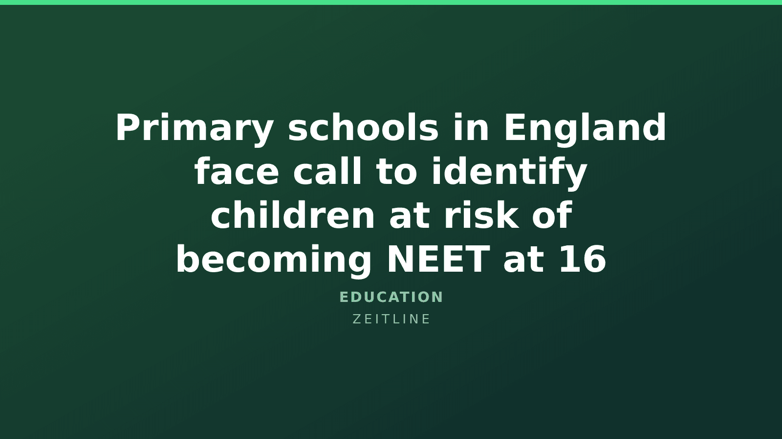 Primary schools in England face call to identify children at risk of becoming NEET at 16 — Zeitline cover graphic