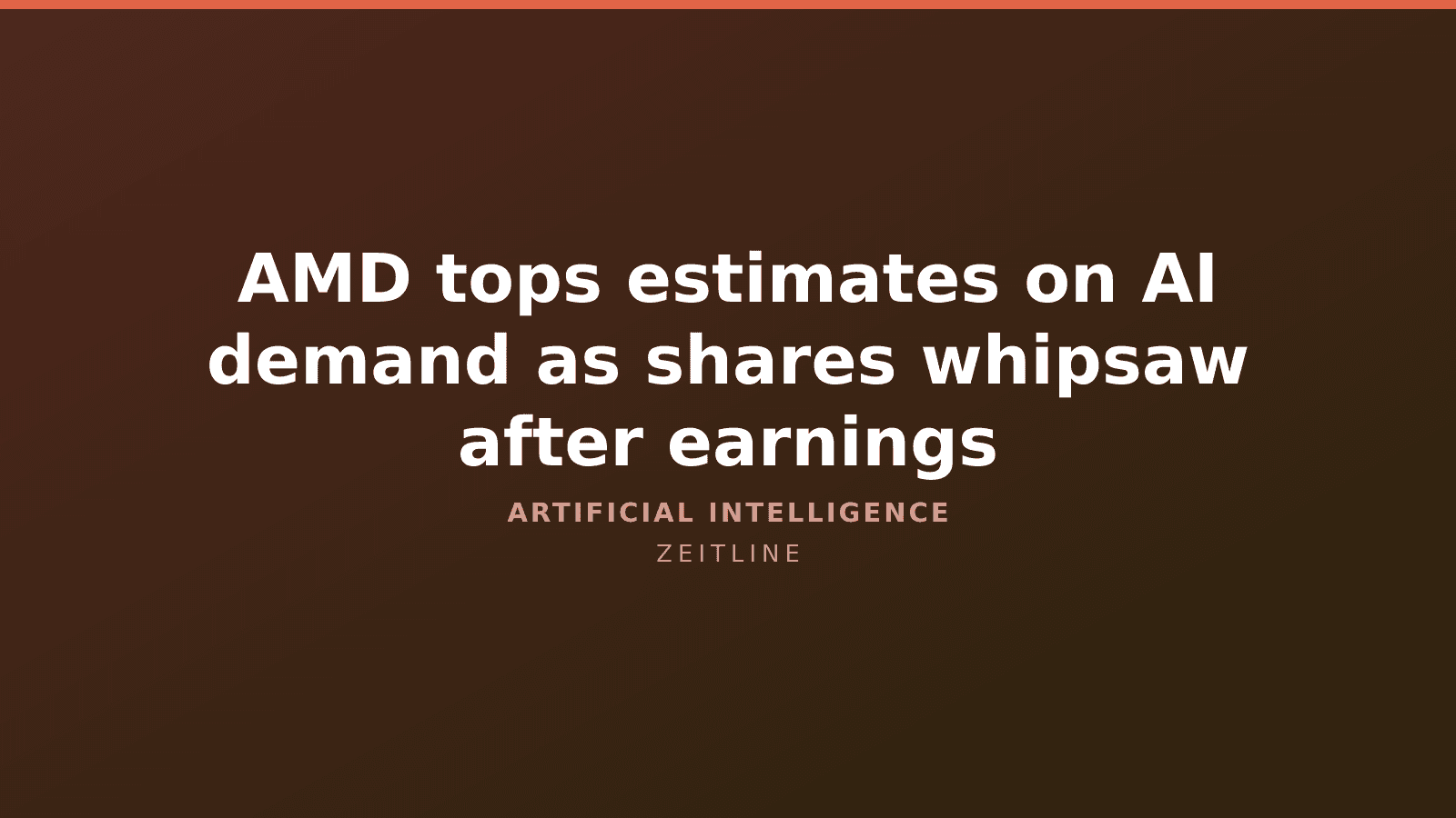 AMD tops estimates on AI demand as shares whipsaw after earnings — Zeitline cover graphic