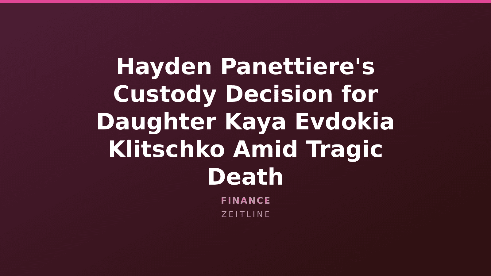 Hayden Panettiere's Custody Decision for Daughter Kaya Evdokia Klitschko Amid Tragic Death — Zeitline cover graphic
