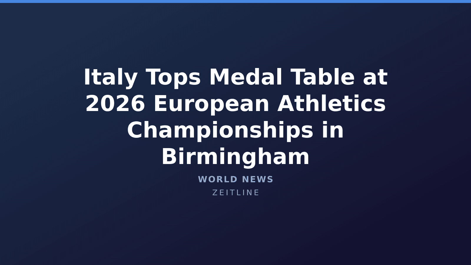 Italy Tops Medal Table at 2026 European Athletics Championships in Birmingham — Zeitline cover graphic