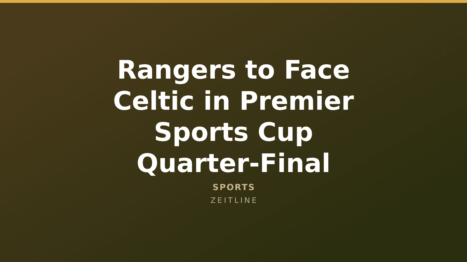 Rangers to Face Celtic in Premier Sports Cup Quarter-Final — Zeitline cover graphic