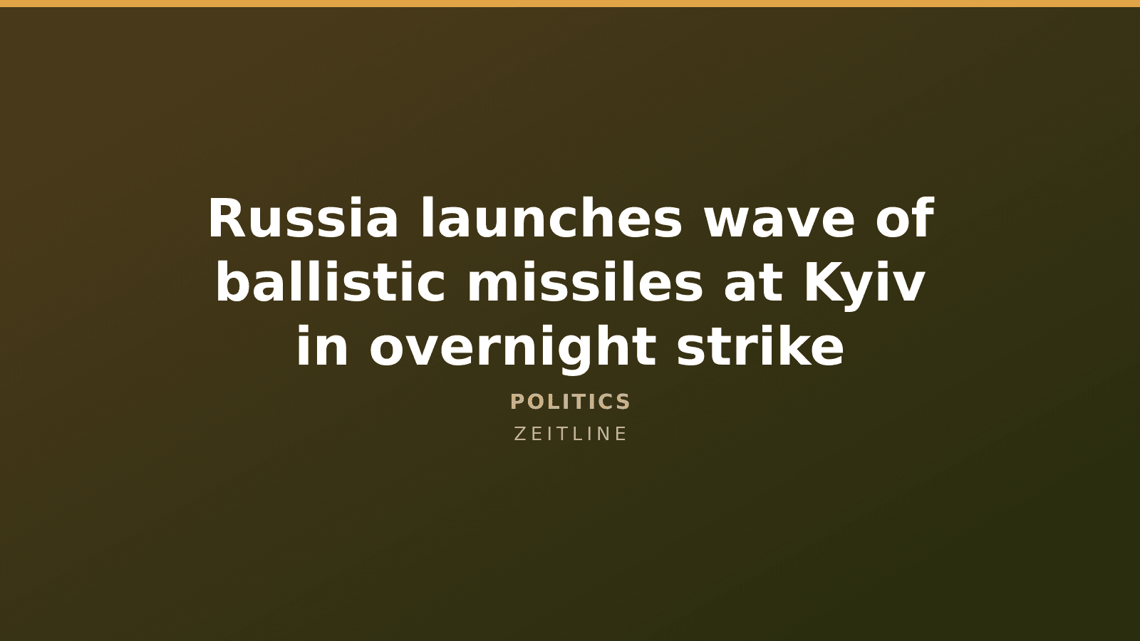 Russia launches wave of ballistic missiles at Kyiv in overnight strike — Zeitline cover graphic