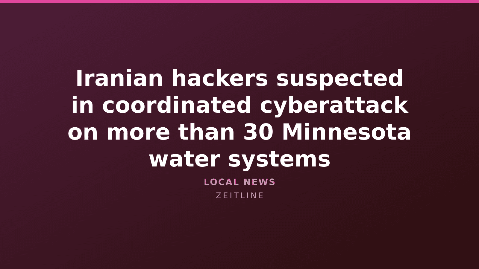 Iranian hackers suspected in coordinated cyberattack on more than 30 Minnesota water systems — Zeitline cover graphic