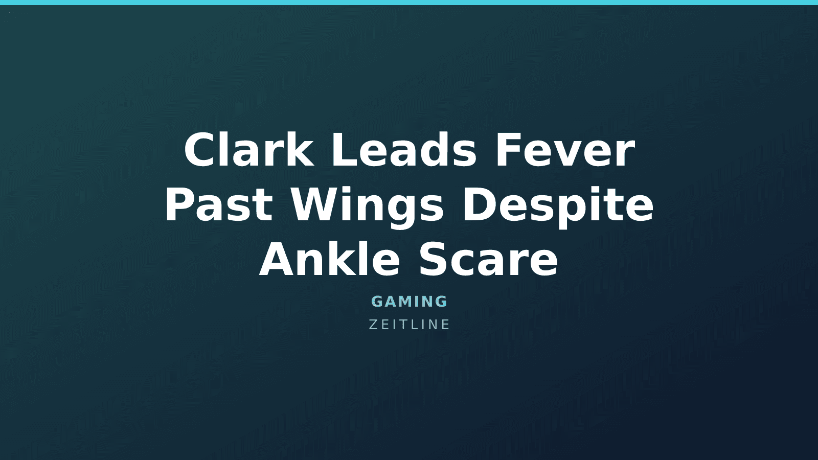 Clark Leads Fever Past Wings Despite Ankle Scare — Zeitline cover graphic