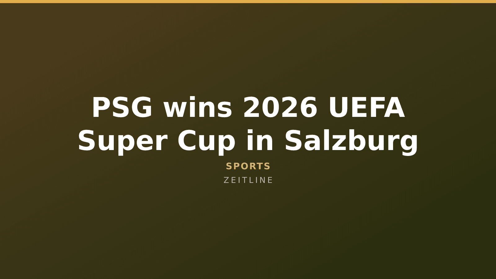 PSG wins 2026 UEFA Super Cup in Salzburg — Zeitline cover graphic