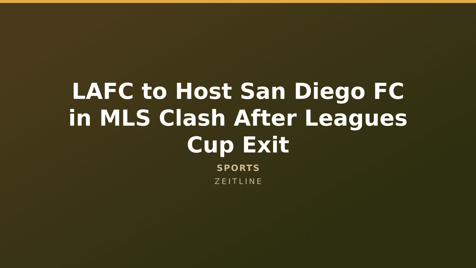 LAFC to Host San Diego FC in MLS Clash After Leagues Cup Exit — Zeitline cover graphic