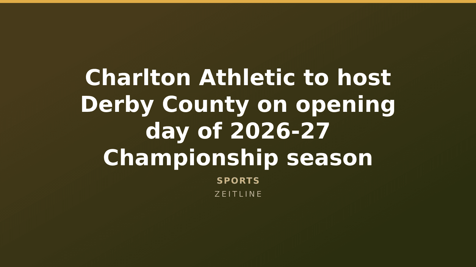 Charlton Athletic to host Derby County on opening day of 2026-27 Championship season — Zeitline cover graphic