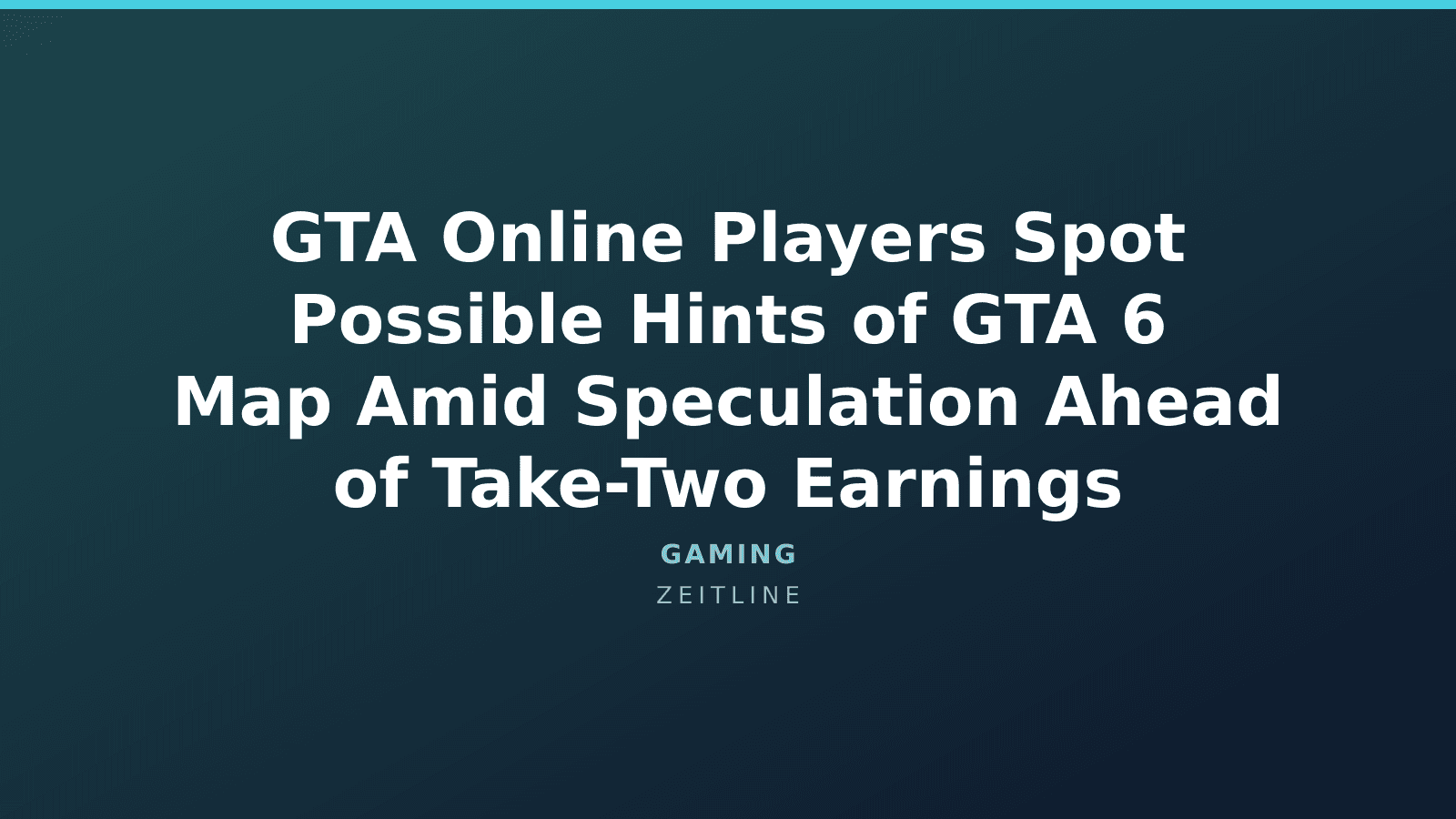 GTA Online Players Spot Possible Hints of GTA 6 Map Amid Speculation Ahead of Take-Two Earnings — Zeitline cover graphic