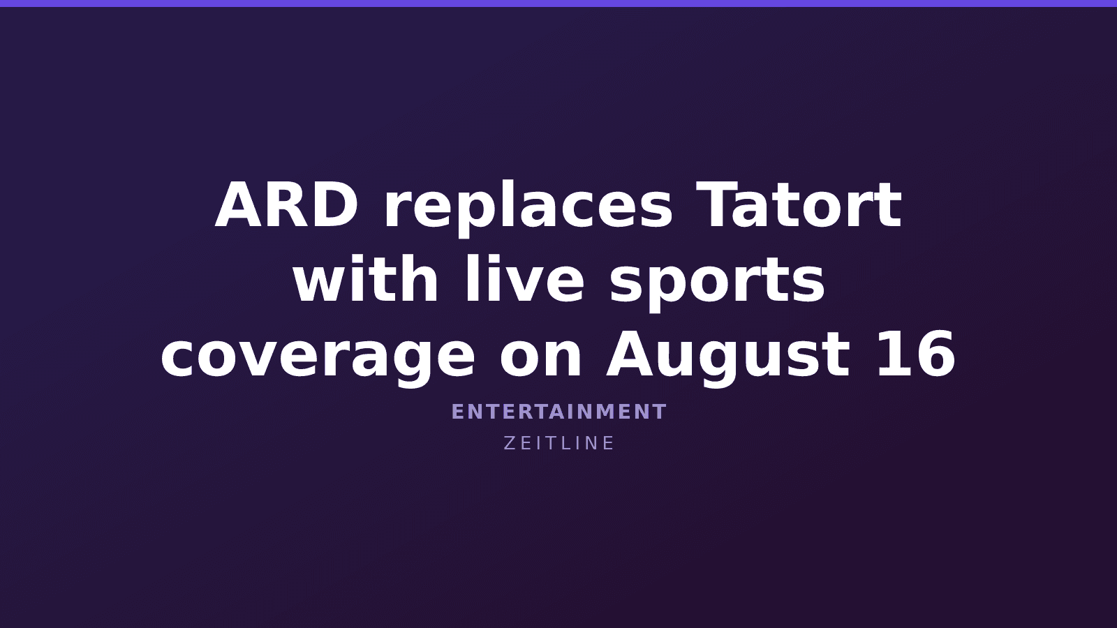 ARD replaces Tatort with live sports coverage on August 16 — Zeitline cover graphic