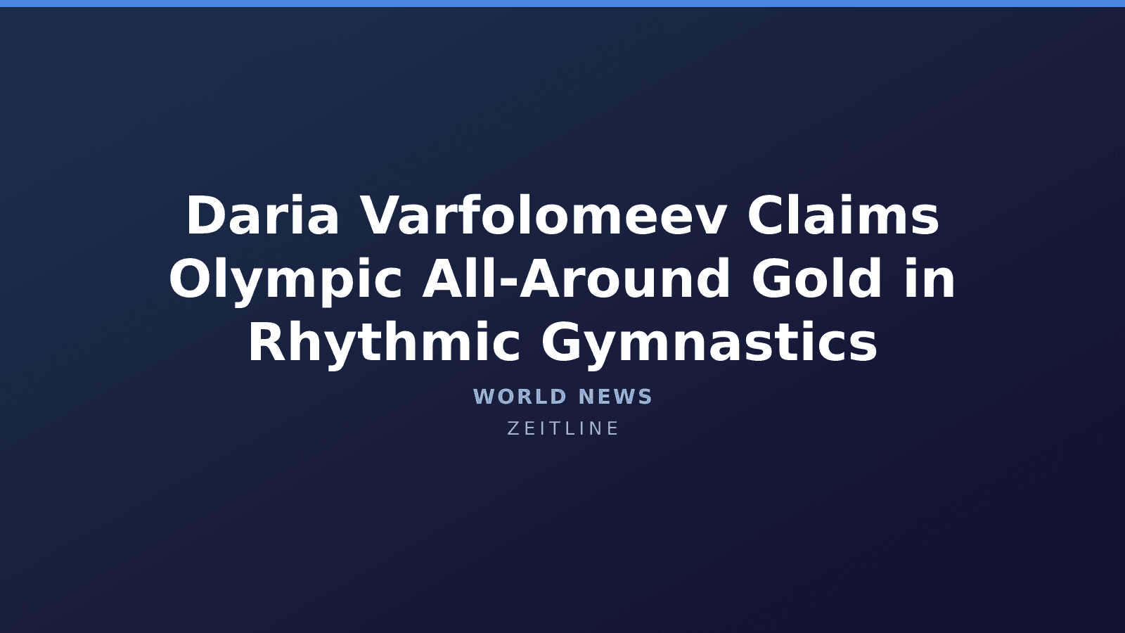 Daria Varfolomeev Claims Olympic All-Around Gold in Rhythmic Gymnastics — Zeitline cover graphic