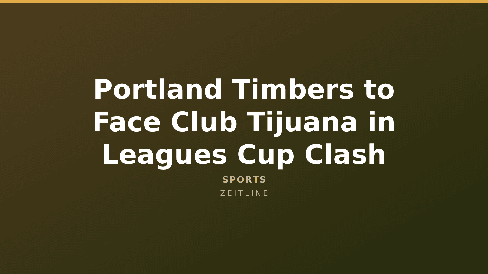 Portland Timbers to Face Club Tijuana in Leagues Cup Clash — Zeitline cover graphic